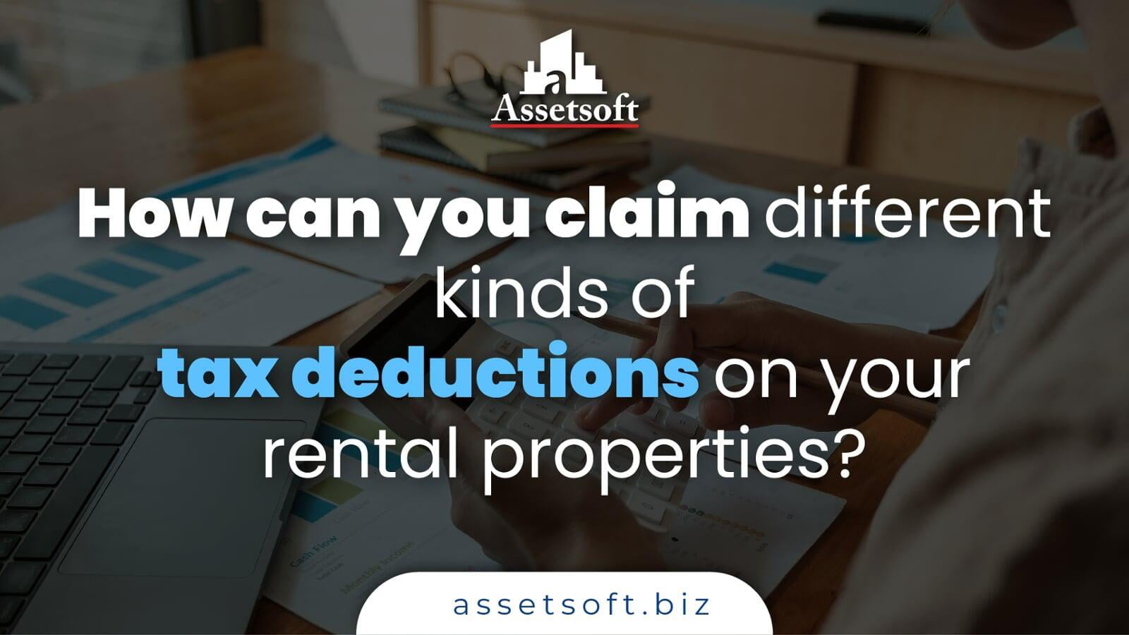 How can you claim different kinds of tax deductions on your rental properties? 